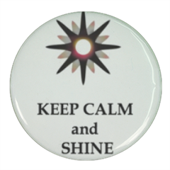 KEEP CALM AND SHINE! Spille personalizzate rotonde